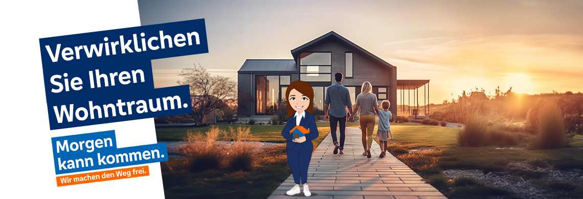 Illustration einer Person im Anzug mit Hausmodell, daneben Familie auf dem Weg zu einem modernen Haus bei Sonnenuntergang, Text: 'Verwirklichen Sie Ihren Wohntraum. Morgen kann kommen. Wir machen den Weg frei.'